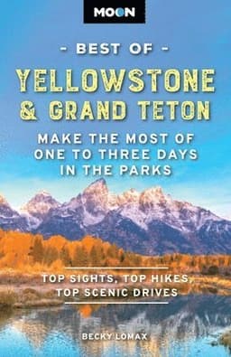 Moon Best of Yellowstone & Grand Teton (Third Edition)