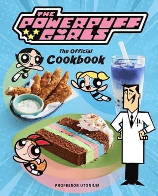 Powerpuff Girls: The Official Cookbook