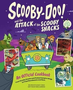 Scooby-Doo! and the Attack of the Scooby Snacks [An Official Cookbook]