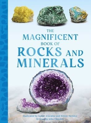 The Magnificent Book of Rocks and Minerals