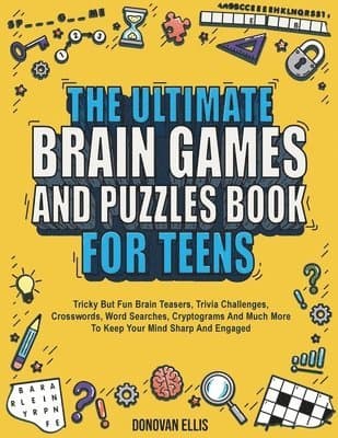 Ultimate Brain Games And Puzzles Book For Teens