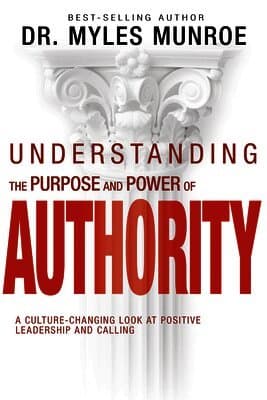 Understanding the Purpose and Power of Authority: A Culture-Changing Look at Positive Leadership and Calling