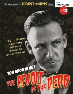Scripts from the Crypt No. 12 - Tod Browning's The Revolt of the Dead