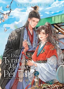 Disabled Tyrant's Beloved Pet Fish: Canji Baojun De Zhangxin Yu Chong (Novel) Vol. 2