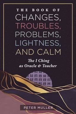 Book of Changes, Troubles, Problems, Lightness, and Calm