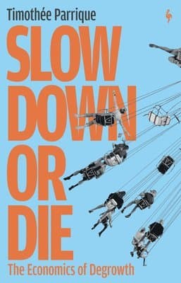 Slow Down or Die: The Economics of Degrowth