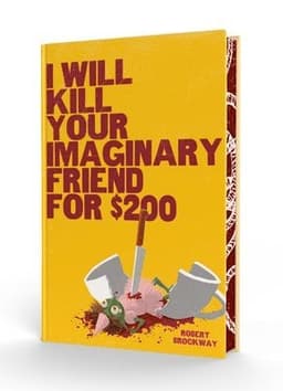 I Will Kill Your Imaginary Friend for $200