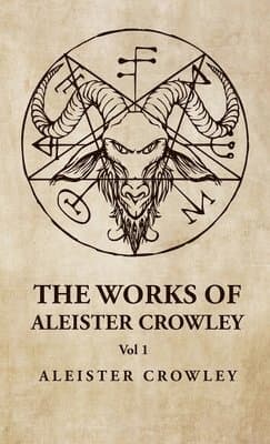 Works of Aleister Crowley Vol 1