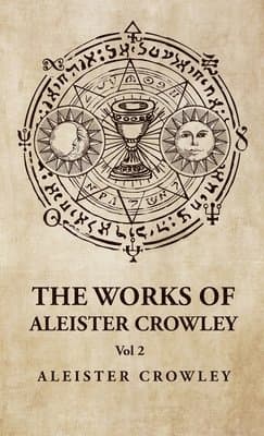 Works of Aleister Crowley Vol 2