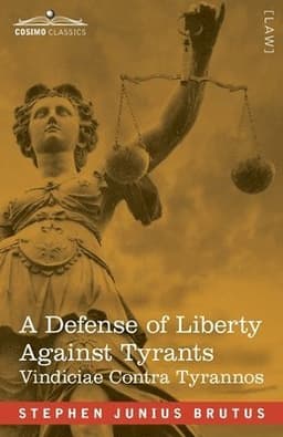 Defense of Liberty Against Tyrants - Vindiciae Contra Tyrannos