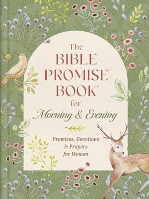 The Bible Promise Book for Morning and Evening: Promises, Devotions, and Prayers for Women