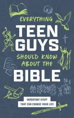 Everything Teen Guys Should Know about the Bible: Important Stuff That Can Change Your Life