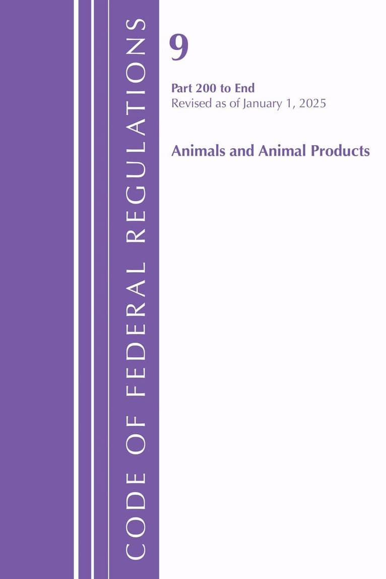 Code of Federal Regulations, Title 09 Animals and Animal Products 200-End, Revised as of January 1, 2025