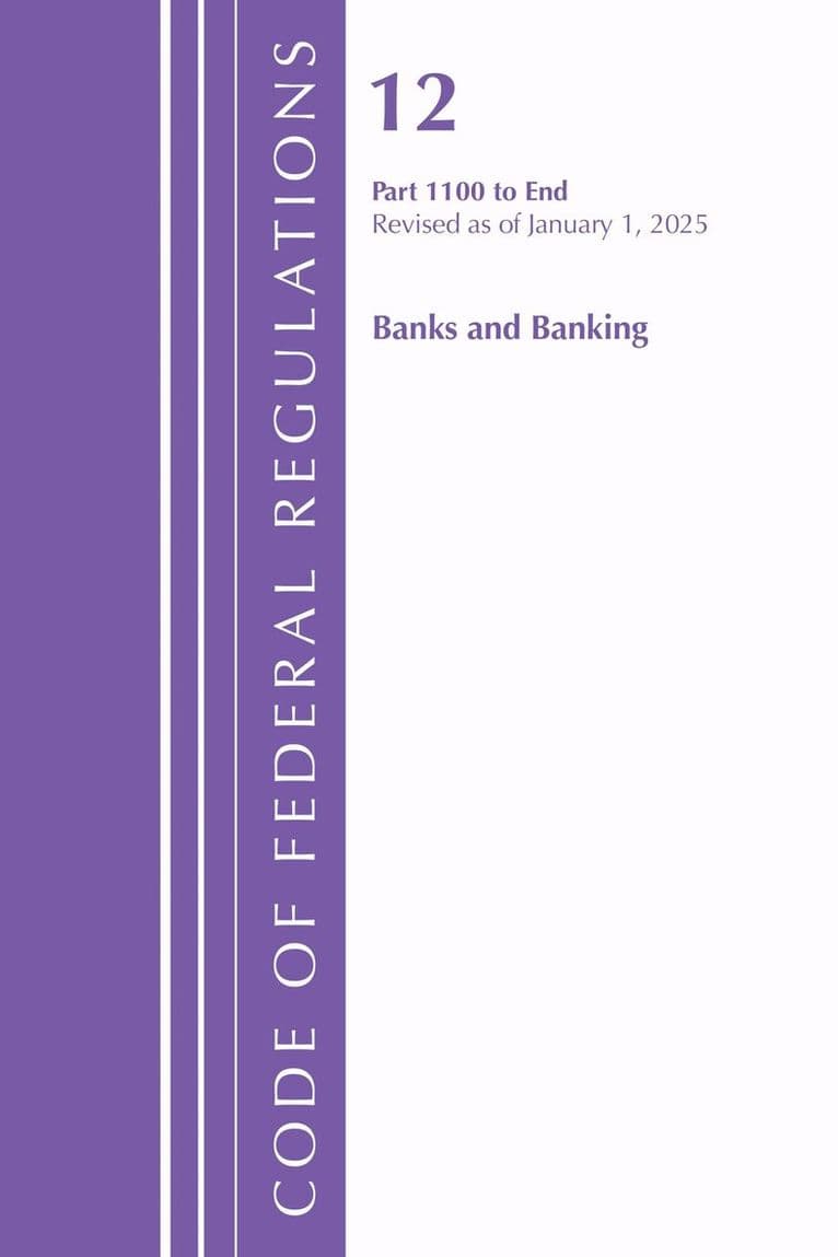 Code of Federal Regulations, Title 12 Banks and Banking 1100-End, Revised as of January 1, 2025