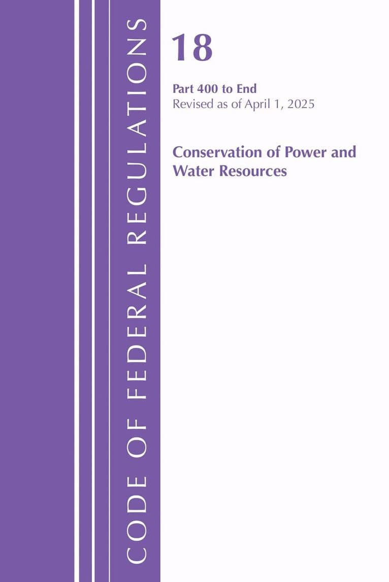 Code of Federal Regulations, Title 18 Conservation  of Power and Water Resources 400 - End, Revised as of April 1, 2025