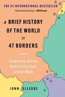 A Brief History of the World in 47 Borders