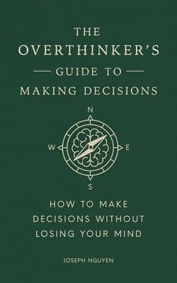 Overthinker's Guide to Making Decisions