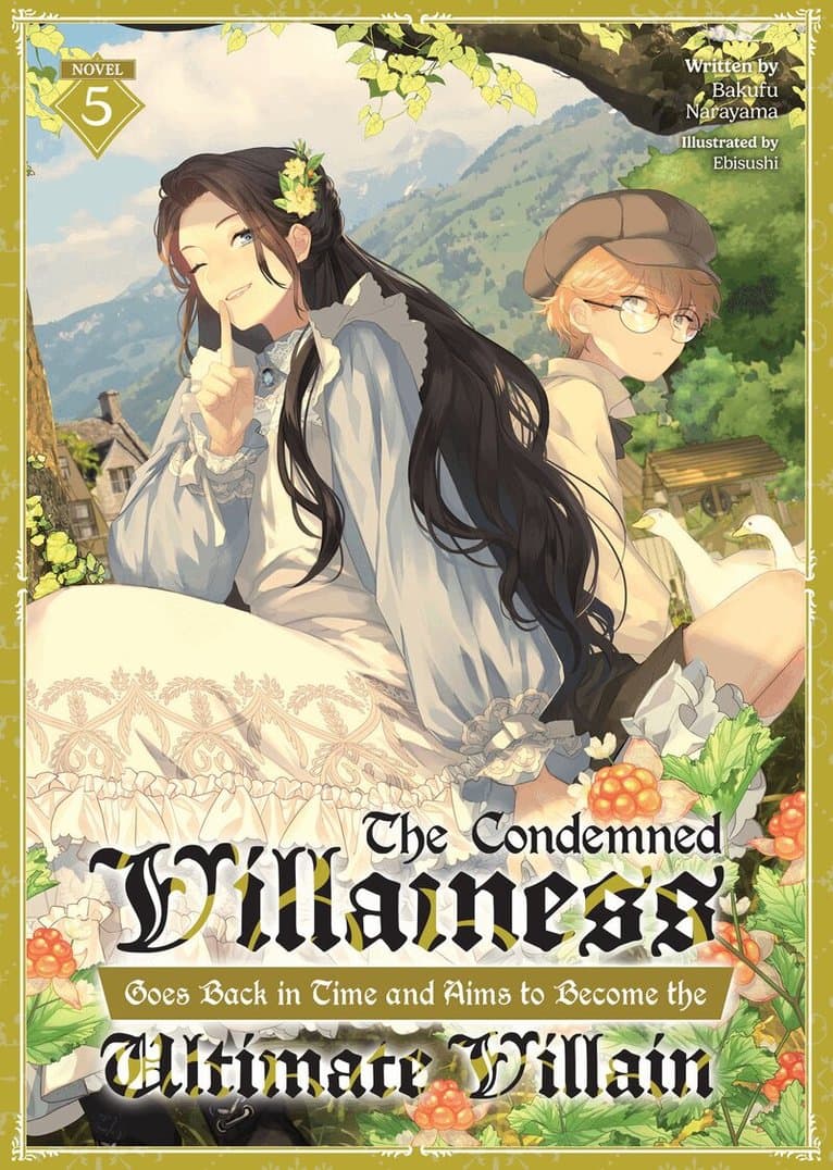 Condemned Villainess Goes Back in Time and Aims to Become the Ultimate Villain (Light Novel) Vol. 5