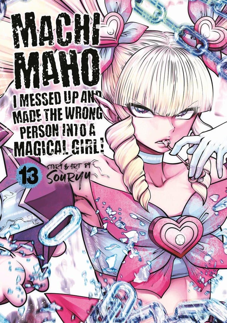 Machimaho: I Messed Up and Made the Wrong Person Into a Magical Girl! Vol. 13