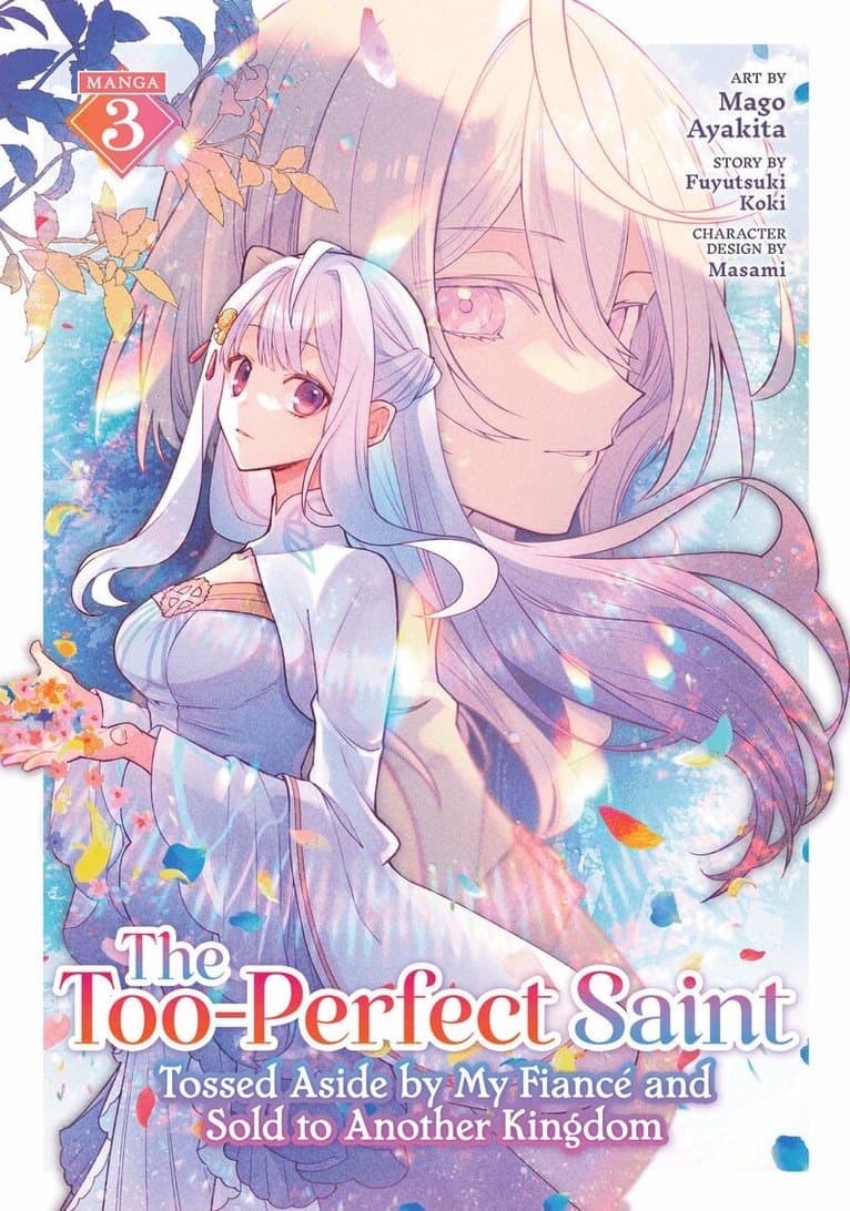 Too-Perfect Saint: Tossed Aside by My Fiancé and Sold to Another Kingdom (Manga) Vol. 3