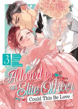 Adored By an Elite Officer: Could This Be Love? Vol. 3