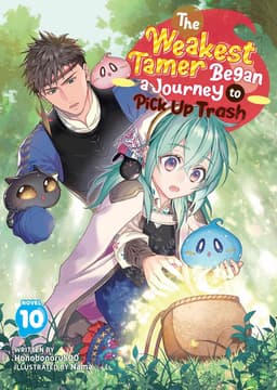 Weakest Tamer Began a Journey to Pick Up Trash (Light Novel) Vol. 10