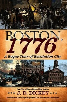 Boston, 1776: A Rogue Tour of Revolution City