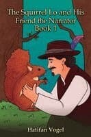 Squirrel Lo and His Friend the Narrator – Book 1