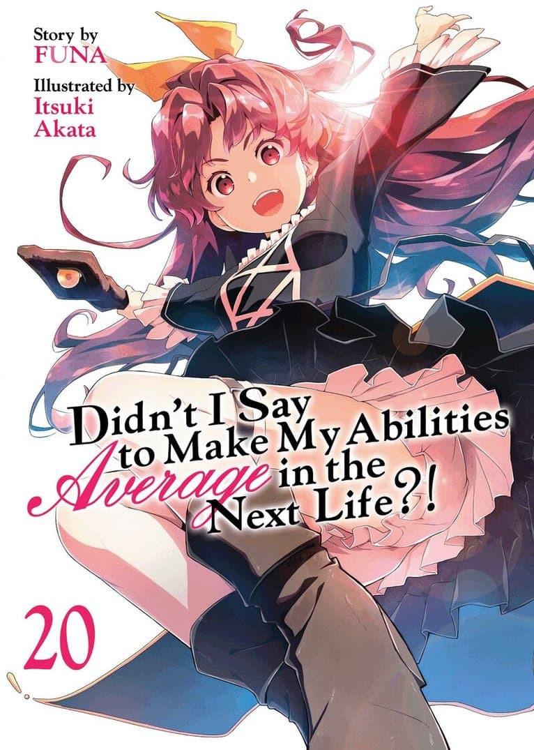 Didn't I Say to Make My Abilities Average in the Next Life?! (Light Novel) Vol. 20
