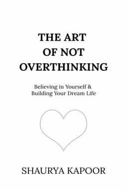 Art of Not Overthinking