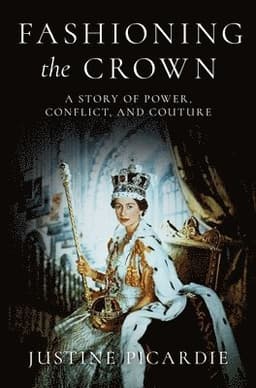 Fashioning the Crown: A Story of Power, Conflict, and Couture