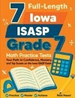 7 Full-Length Iowa ISASP Grade 7 Math Practice Tests