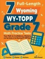 7 Full-Length Wyoming WY-TOPP Grade 7 Math Practice Tests