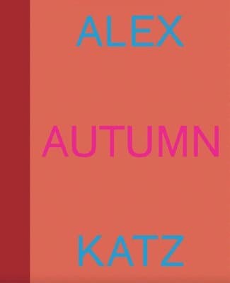 Alex Katz: Autumn
