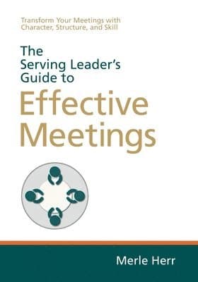 Serving Leader's Guide to Effective Meetings