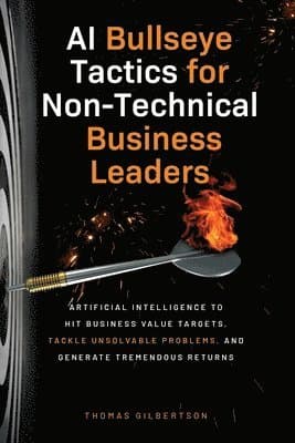 AI Bullseye Tactics For Non-Technical Business Leaders