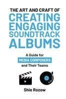 Art and Craft or Creating Engaging Soundtrack Albums