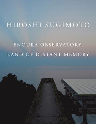 Hiroshi Sugimoto: Enoura Observatory