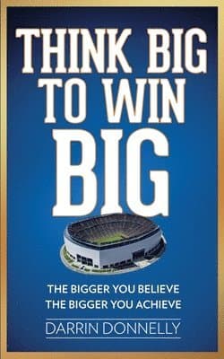 Think Big to Win Big