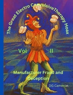 Great Electro Convulsive Therapy Hoax Volume II