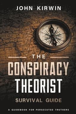Conspiracy Theorist Survival Guide