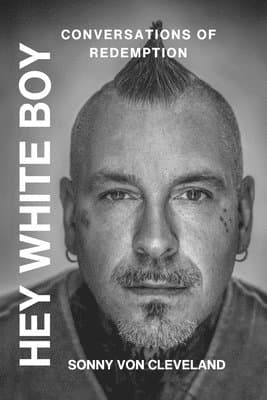 Hey White Boy, Conversations of Redemption