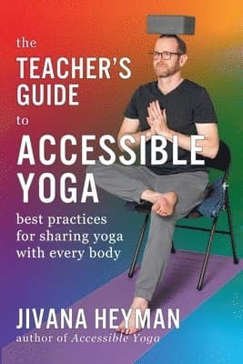 Teacher's Guide to Accessible Yoga