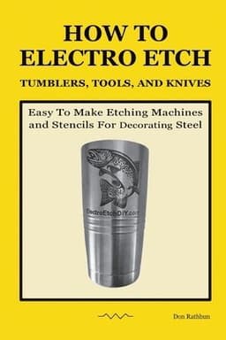 How To Electro Etch Tumblers, Tools, and Knives