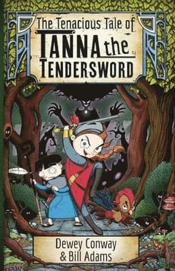 Tenacious Tale of Tanna the Tendersword