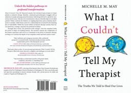 What I Couldn't Tell My Therapist: The Truths We Told to Heal Our Lives