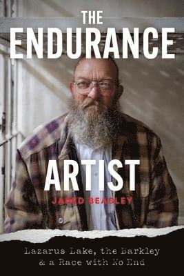 The Endurance Artist: Lazarus Lake, the Barkley & a Race with No End
