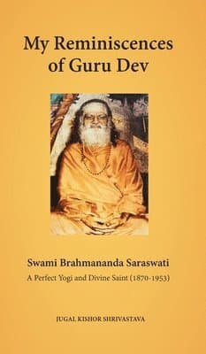 My Reminiscences of Guru Dev, Swami Brahmananda Saraswati