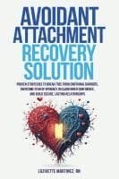 Avoidant Attachment Recovery Solution