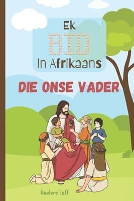 Ek BID in Afrikaans - Die Onse Vader